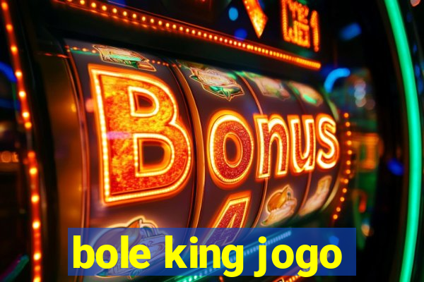 bole king jogo